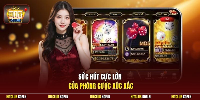 Sức hút cực lớn của phòng cược xúc xắc